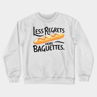 Less Regrets More Baguettes Crewneck Sweatshirt